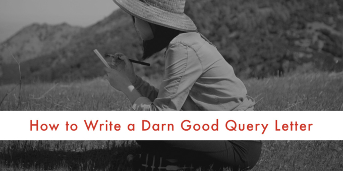 How to Write a Darn Good Query Letter
  